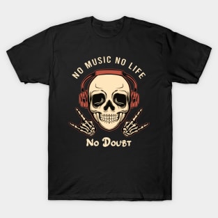 No music no life no doubt T-Shirt